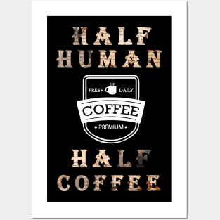 Half Human Half Coffee Edit Posters and Art